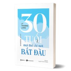 30 Tuổi - Mọi Thứ Chỉ Mới Bắt Đầu - Lý Thượng Long